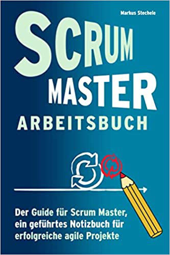 Scrummaster Arbeitsbuch